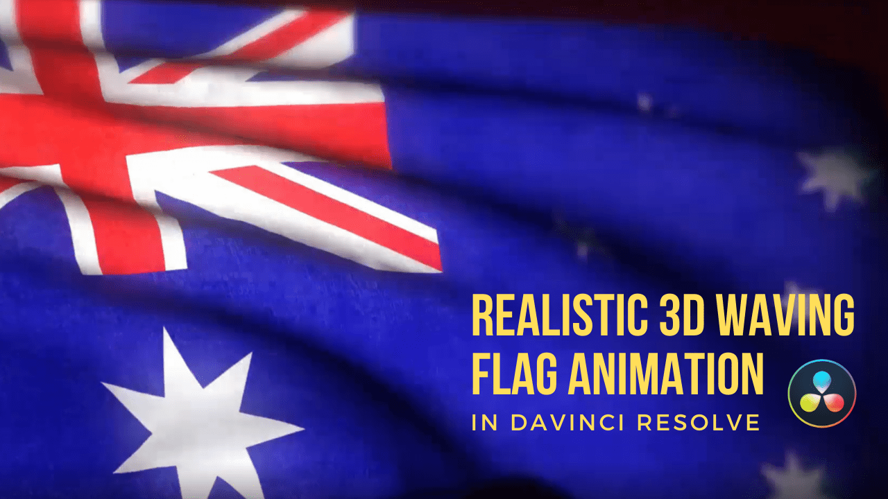 Realistic 3d Waving Flag Animation In Davinci Resolve Tech Videostack